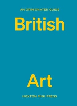 An opinionated guide to british art