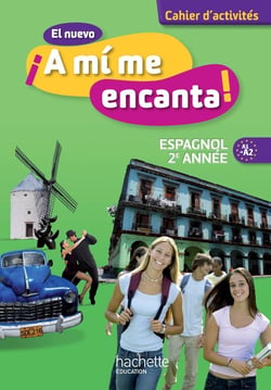 El nuevo ¡a mí me encanta! : espagnol - 2e année - cahier d'activités