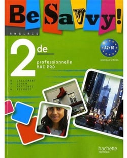BE SAVVY : anglais - 2nde professionnelle bac pro - livre de l'élève