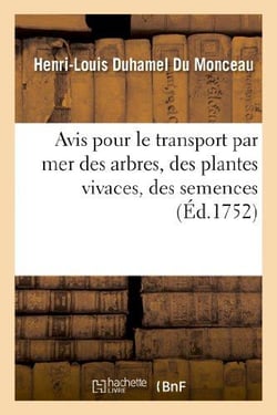 Avis pour le transport par mer des arbres, des plantes vivaces, des semences : , des animaux et de différens autres morceaux d'histoire naturelle
