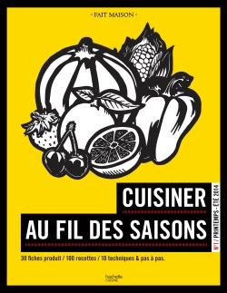 Cuisiner au fil des saisons t.1 - printemps/été