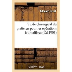 Guide chirurgical du praticien pour les operations journalieres