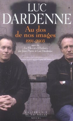 Au dos de nos images (1991-2005) suivi des scenarios de "le fils" et "l'enfant"