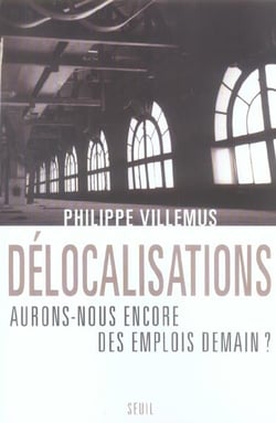Délocalisations : Aurons-nous encore des emplois demain ?