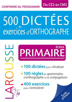 500 dictées et exercices d'orthographe - du CE2 au CM2