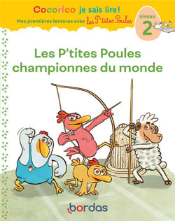 Cocorico je sais lire ! Mes premières lectures avec les P'tites Poules : Les P'tites Poules championnes du Monde - Niveau 2