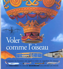 Voler comme l'oiseau comment les hommes ont appris a voler en regardant les oiseaux