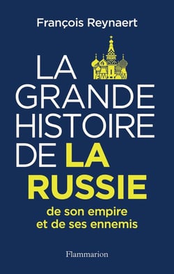 La Grande Histoire de la Russie, de ses vassaux et de ses ennemis