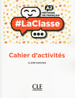 #LaClasse : méthode de français - FLE - A2 - cahier d'activités (édition 2018)