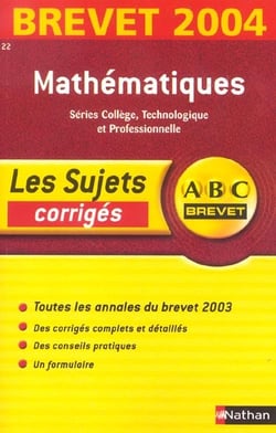 Abc du brevet - sujets & corriges - mathématiques - séries collège, technologiques et professionnelles