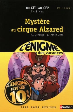 L'ENIGME DES VACANCES PRIMAIRE Tome 2 : mystère au cirque Alzared - du CE1 au CE2