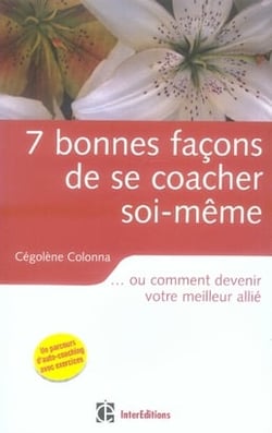 7 bonnes façons de se coacher soi-même...ou comment devenir votre meilleur allié