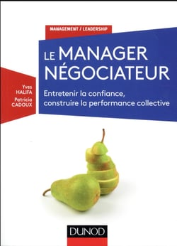 Le manager négociateur - Entretenir la confiance, construire la performance collective