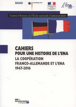 CAHIERS POUR UNE HISTOIRE DE L'ENA Tome 9 : la cooperation franco-allemande et l'ENA 1947-2015
