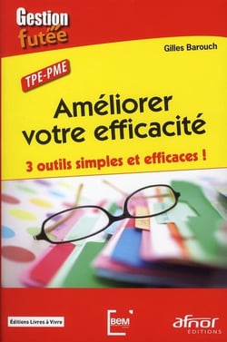Améliorer votre efficacité - 3 outils simples et efficaces !