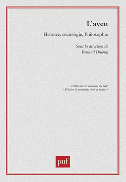 L'aveu : Histoire, sociologie, philosophie