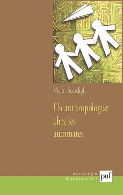 Un anthropologue chez les automates : de l'avion informatisé à la société numérisée