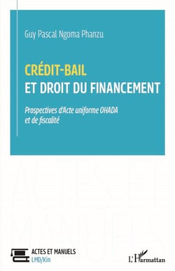 Crédit-bail et droit du financement : prospectives d'acte uniforme OHADA et de fiscalité