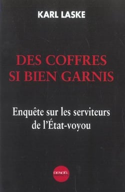 Des Coffres si bien garnis : Enquête sur les serviteurs de l'État-voyou