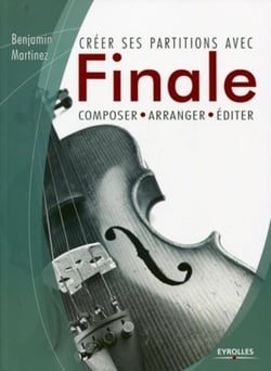 Créer ses partitions avec Finale - composer, arranger, éditer