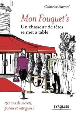 Mon Fouquet's - un chasseur de tête se met à table