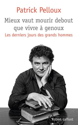 Les derniers jours des grands hommes Tome 2 - mieux vaut mourir debout que vivre à genoux