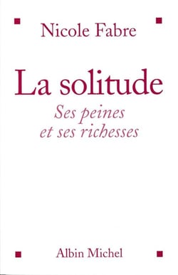 La Solitude : Ses peines et ses richesses