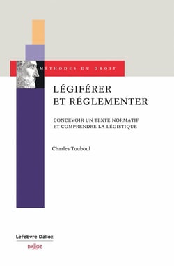 Concevoir un texte normatif. Comprendre la légistique