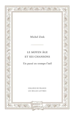 Le Moyen Âge et ses chansons : ou un Passé en trompe-l'oeil