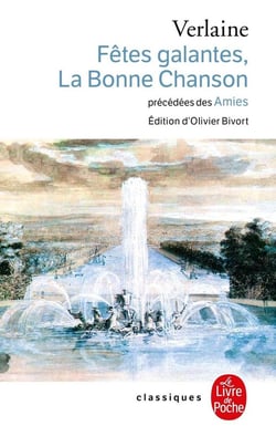 Fêtes galantes, la bonne chanson. Précédés de Amies