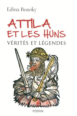 Attila et les Huns - vérités et légendes