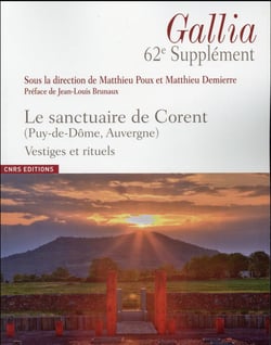 Revue Gallia n.62 : supplément - le sanctuaire de Corent (Puy-de-Dôme, Auvergne), vestiges et rituels