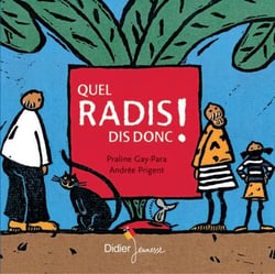 Quel radis dis-donc !
