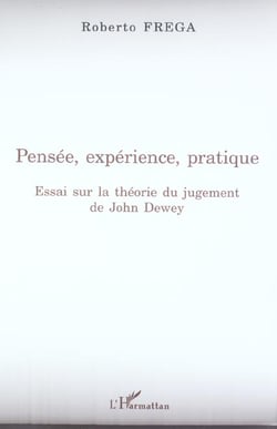 Pensée, expérience, pratique : Essai sur la théorie du jugement de John Dewey