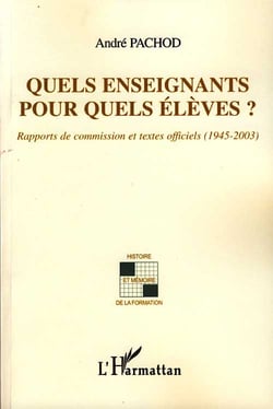 Quels enseignants pour quels élèves ? - rapports de commission et textes officiels (1945-2003)