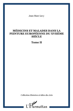 Médecins et malades dans la peinture européenne du XVIIe siècle Tome 2