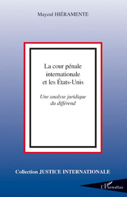 Cour pénale internationale et les Etats- Unis - une analyse juridique du différend