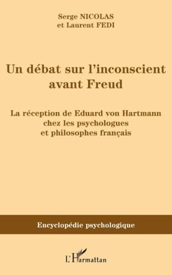 Un débat sur l'inconscient avant Freud - la réception de Eduard Von Hartmann chez les psychologues et philosophes français