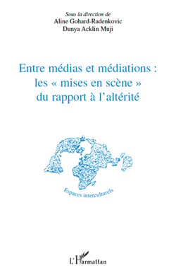 Entre médias et médiations : les "mises en scène" du rapport à l'altérité