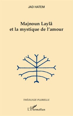 Majnoun laylâ et la mystique de l'amour