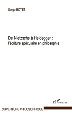 De Nietzsche à Heidegger, l'écriture spéculaire en philosophie