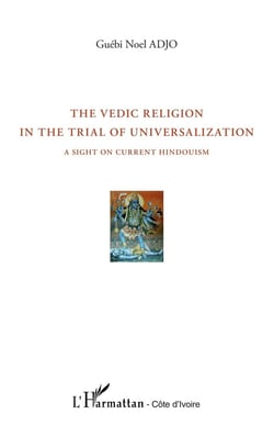 The vedic religion in the trial of universalization - a sight on current hindouism