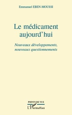 Le médicament aujourd'hui - nouveaux développements, nouveaux questionnements