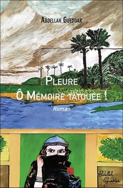 Pleure Ô Mémoire tatouée ! : Roman