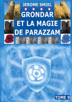 Grondar et la Magie de Parazzam : Tome 9 de la Saga Smiel / Gandorr / Grondar