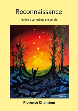 Reconnaissance : Naître à soi-même ensemble