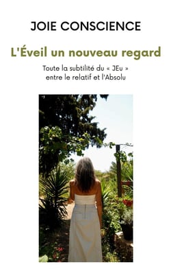 L'Éveil un nouveau regard : Toute la subtilité du « JEu » entre le relatif et l'Absolu