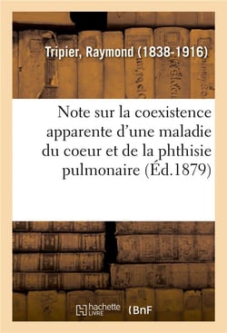 Note sur la coexistence apparente d'une maladie du coeur et de la phthisie pulmonaire - a propos d'u