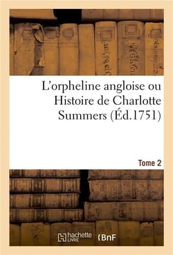 L'orpheline angloise ou Histoire de Charlotte Summers. Tome 2 : imitée de l'anglois de M. N