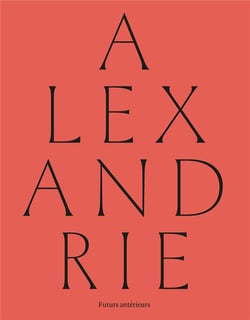 Alexandrie : futurs anterieurs